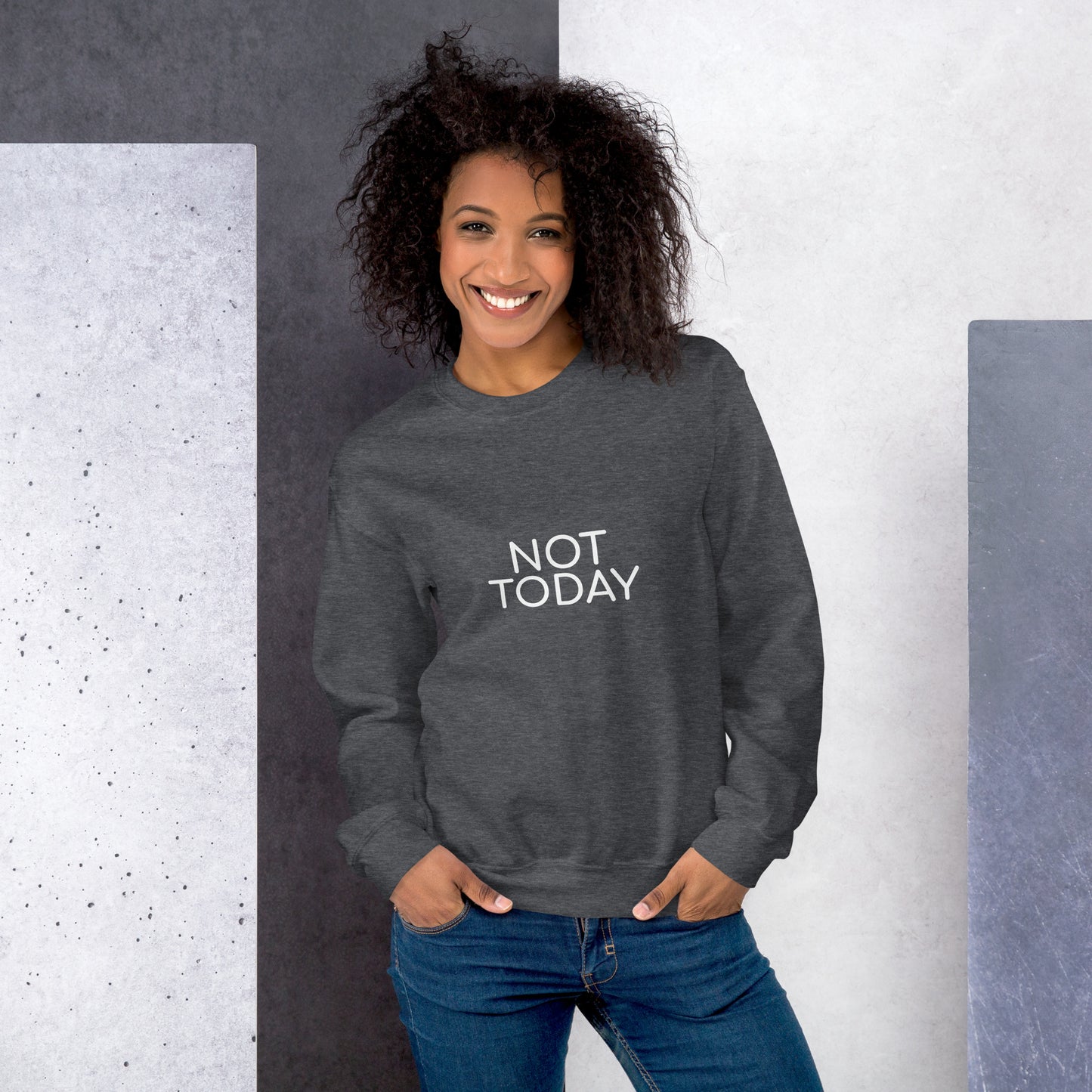 Not Today Unisex Sweatshirt